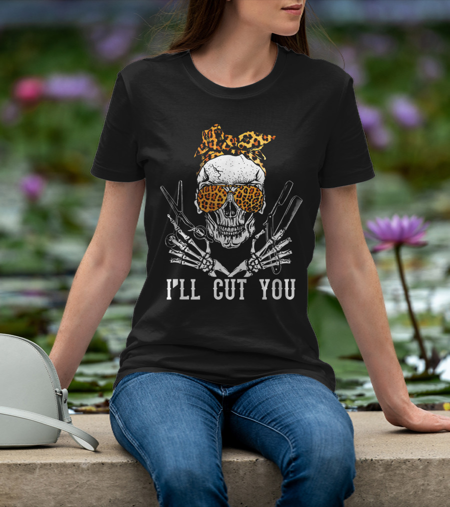 I'll Cut You Skull With Leopard Bandana Hairstylist Scissors T-Shirt