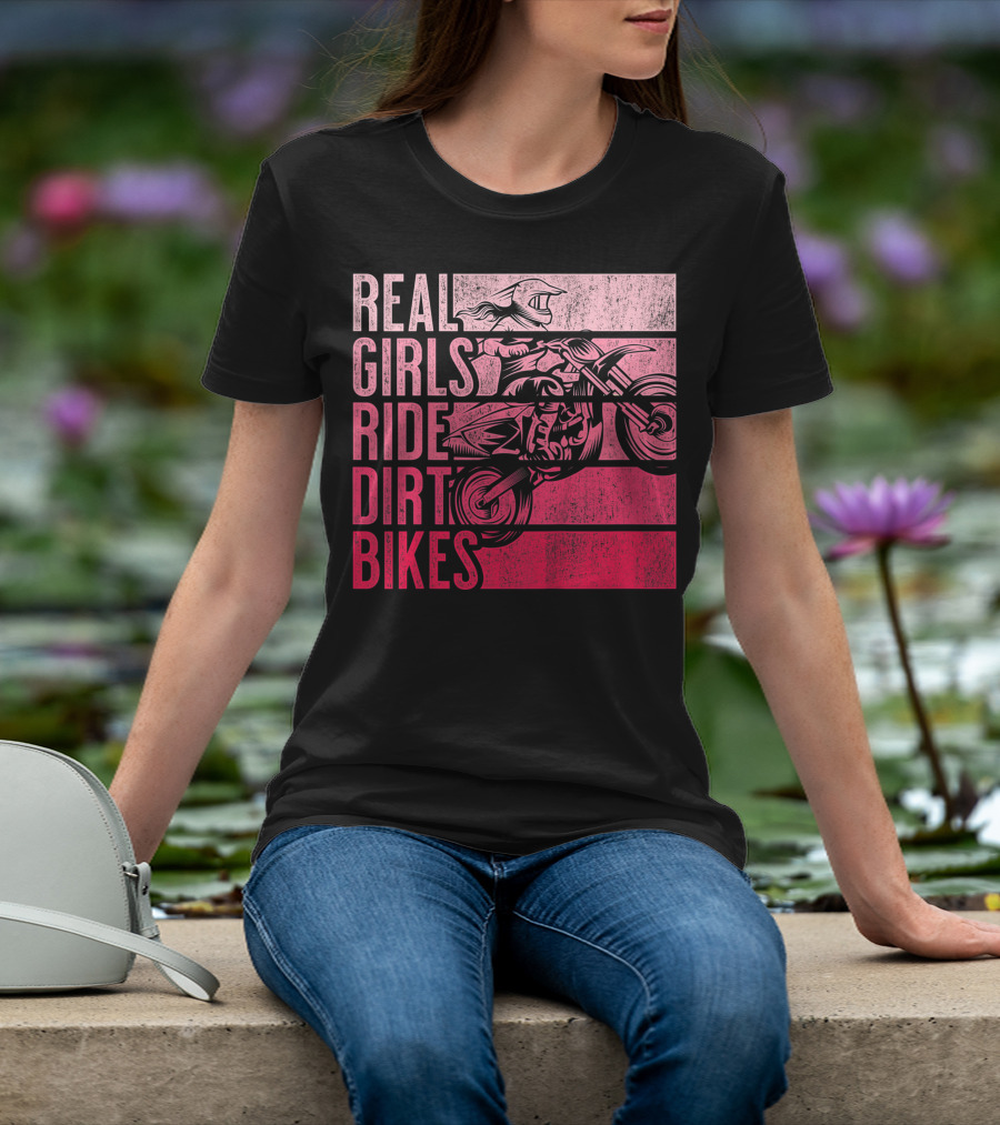 Real Girls Ride Dirt Bikes Motocross Lovers Best T-Shirt