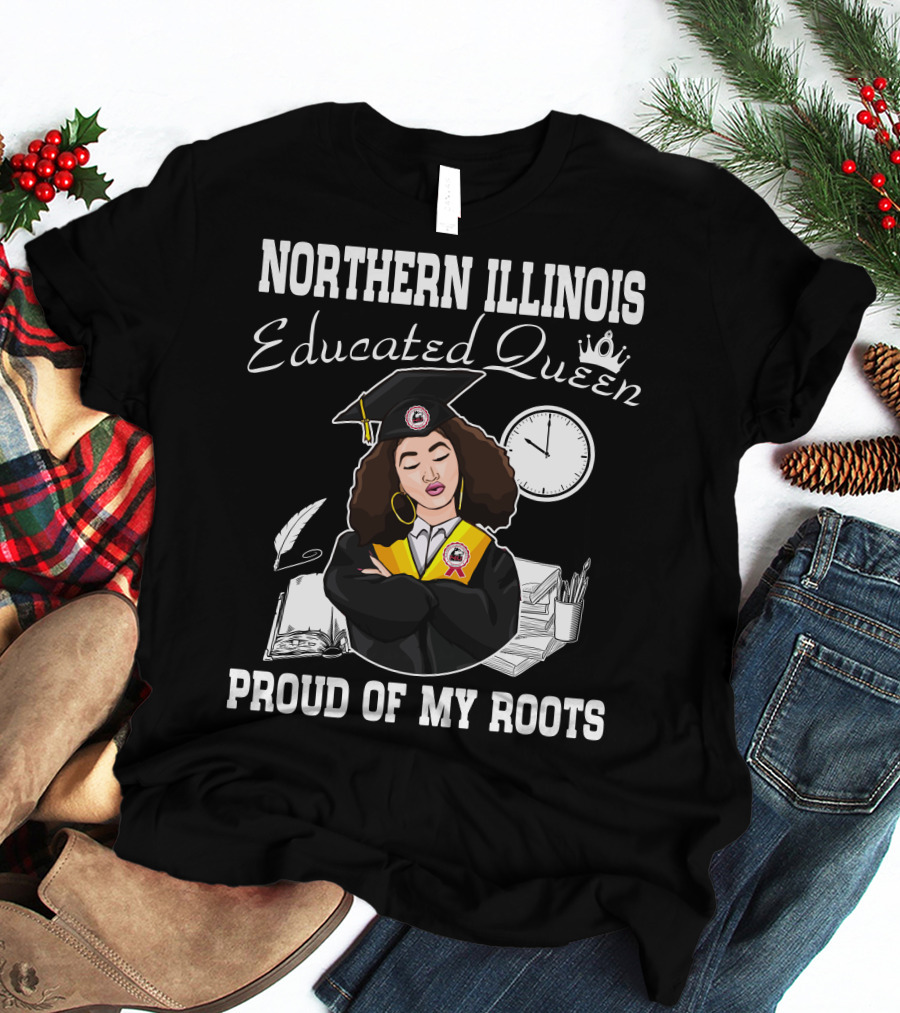 Northern Illinois Educated Queen Proud Of My Roots T-Shirt