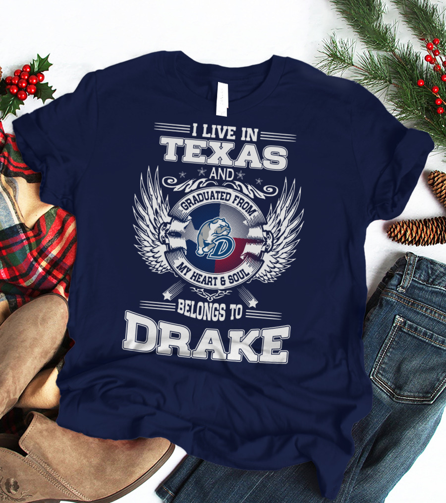 I Live IN Texas Graduated From Drake My Heart Soul Belongs To Drake T-Shirt