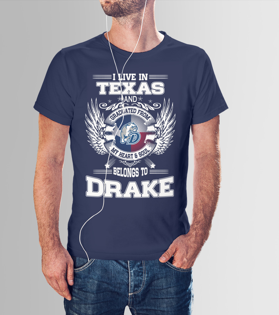I Live IN Texas Graduated From Drake My Heart Soul Belongs To Drake T-Shirt