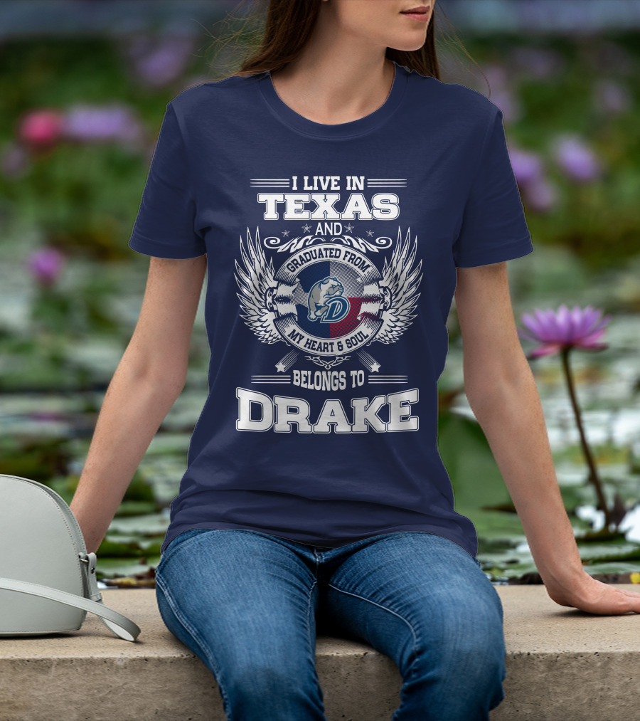 I Live IN Texas Graduated From Drake My Heart Soul Belongs To Drake T-Shirt