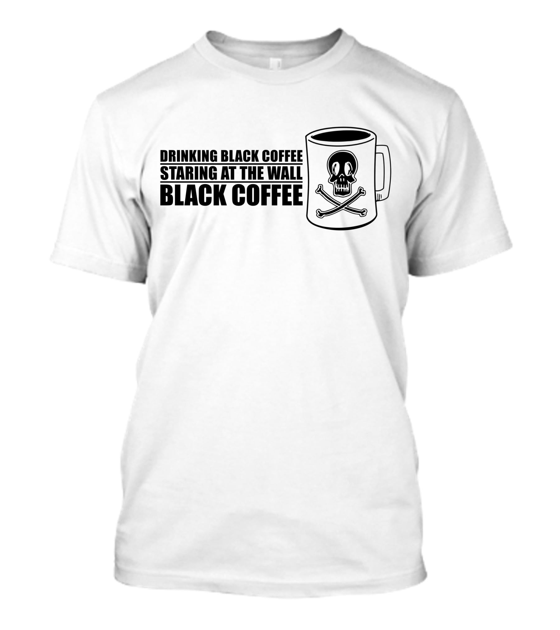 Drinking Black Coffee Staring At The Wall Black Coffee Skull Mug T-Shirt