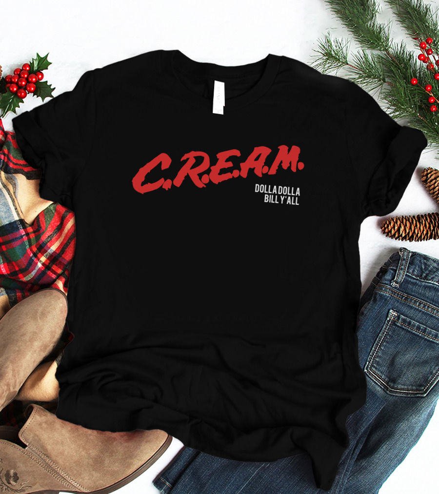 C.r.e.a.m. Dolla Dolla Bill Y'all T-Shirt