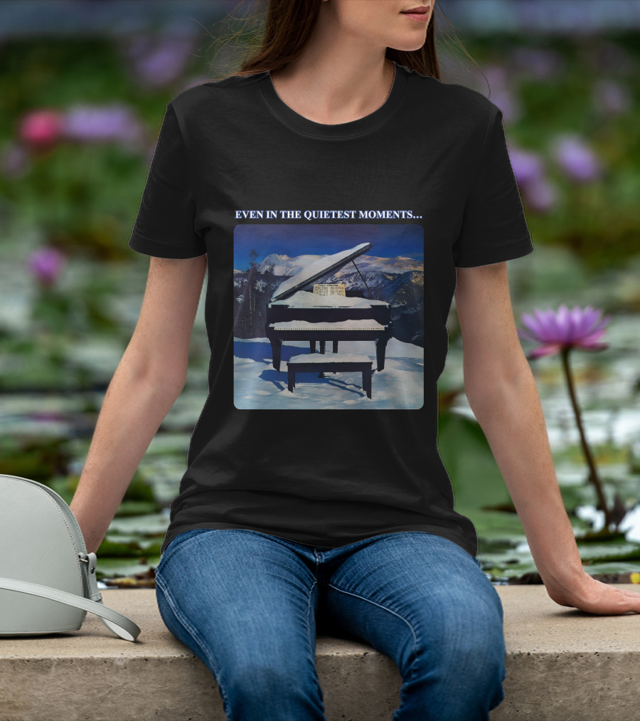 Even In The Quietest Moments Snow-Covered Mountain Piano Scene T-Shirt