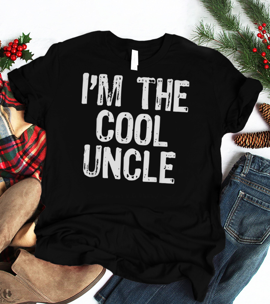 I'm The Cool Uncle T-Shirt