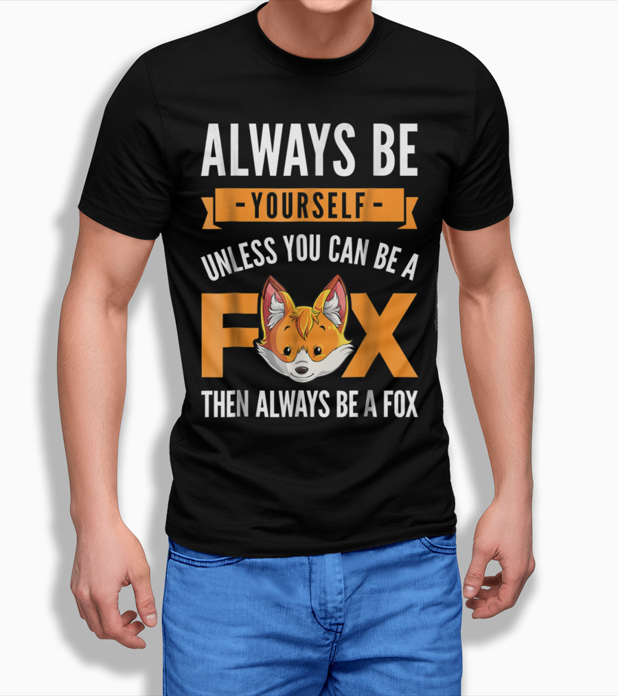 Always Be Yourself Unless You Can Be A Fox Then Always Be A Fox Kids4 T-Shirt