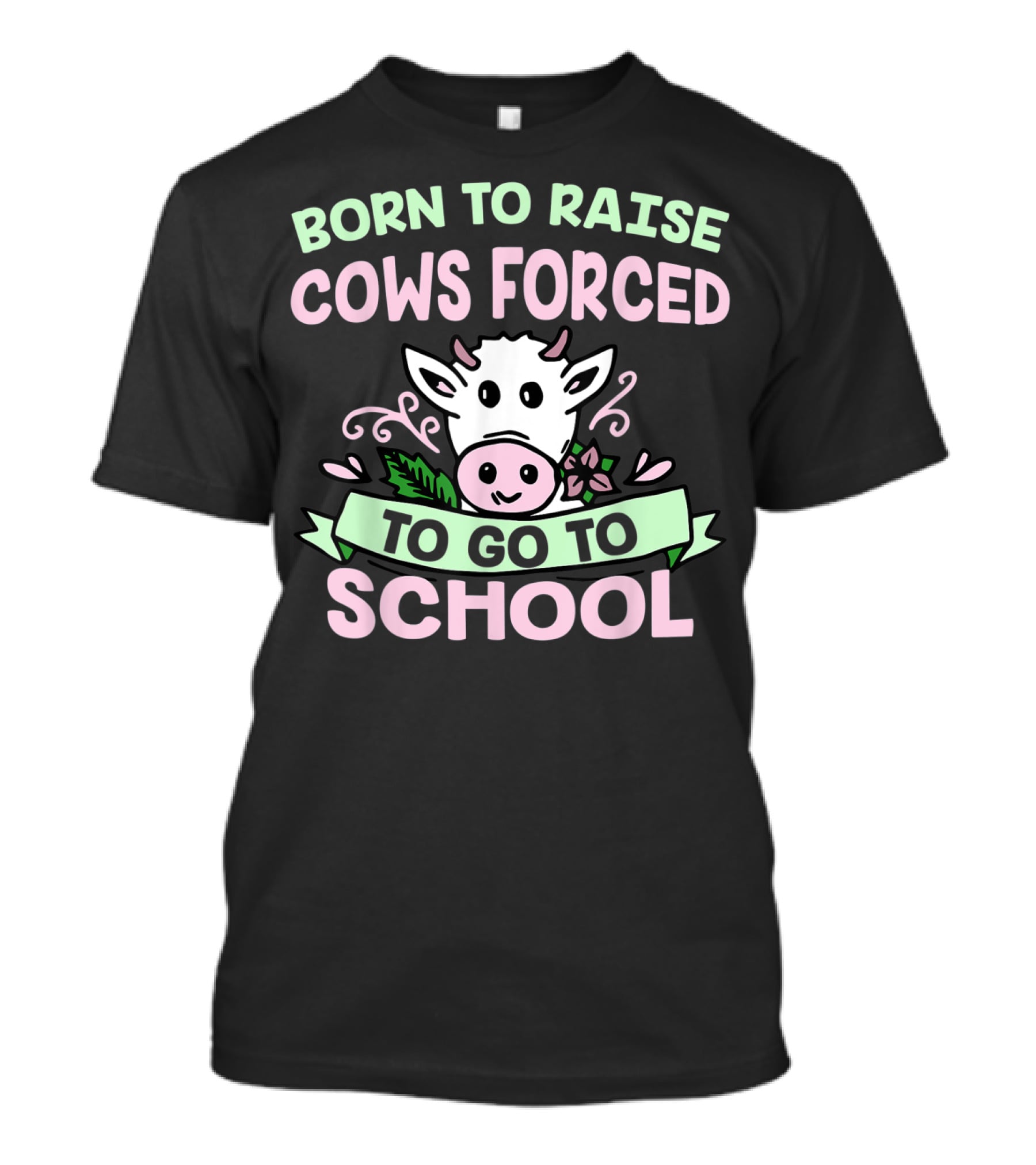 Born To Raise Cows Forced To Go To School Cow Cartoon T-Shirt