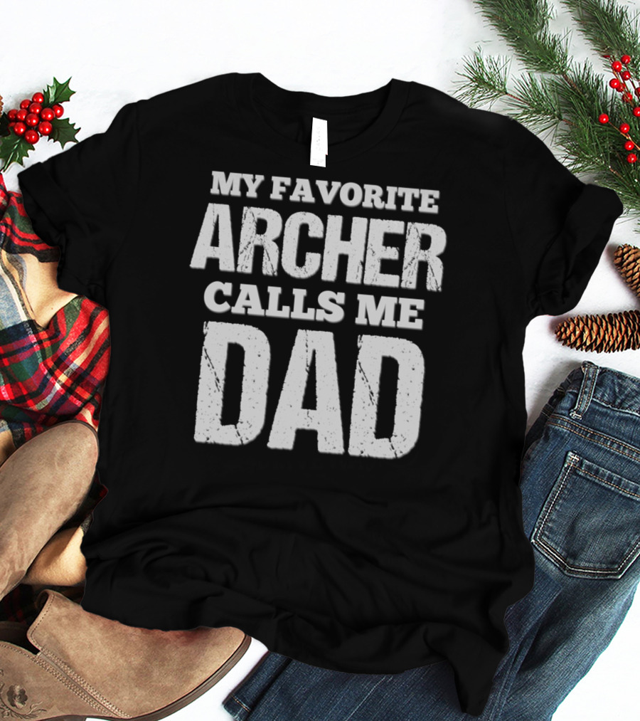 My Favorite Archer Calls Me Dad Archery Dad Archer75 T-Shirt