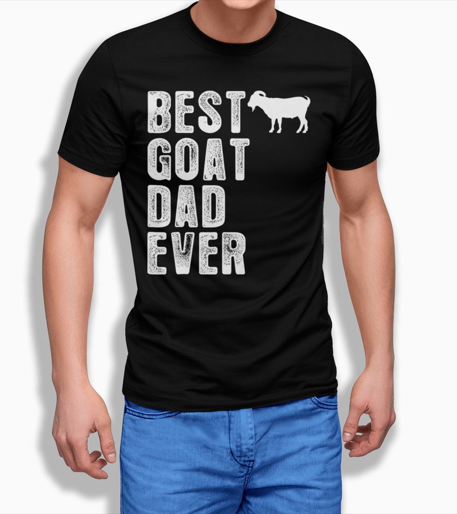 BEST GOAT DAD EVER T-Shirt