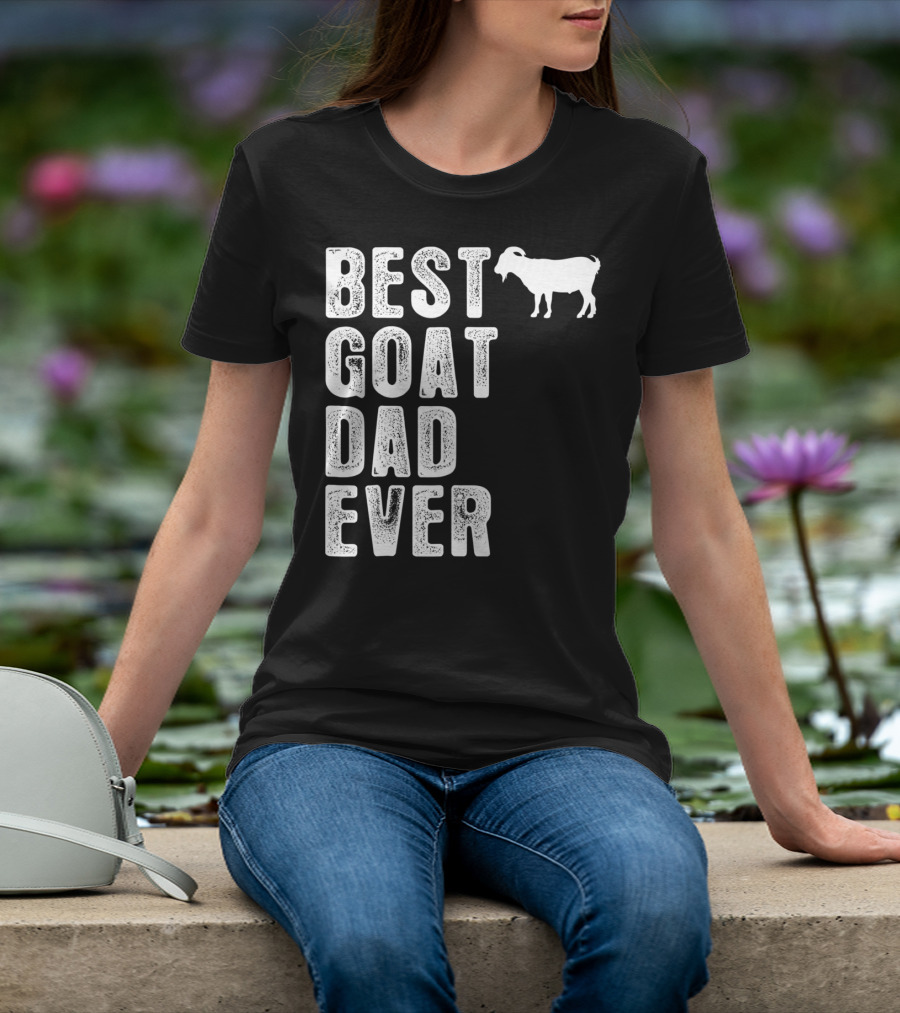 BEST GOAT DAD EVER T-Shirt