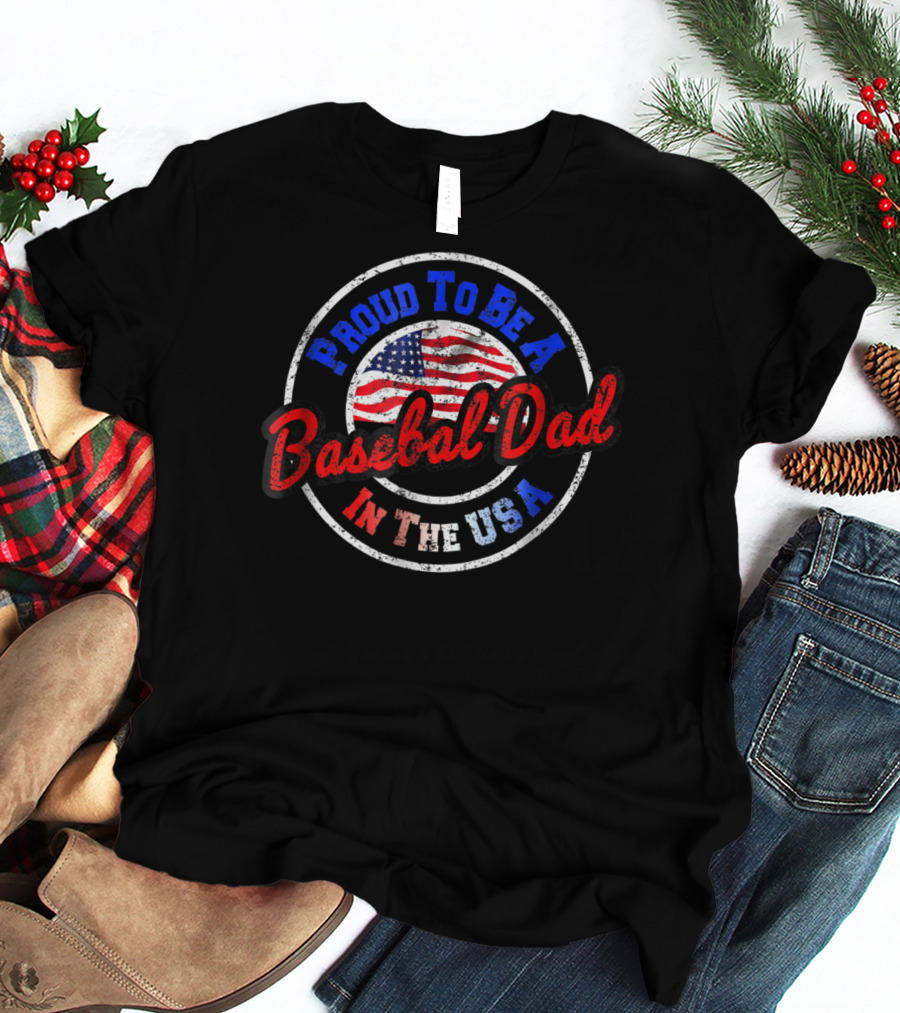 Proud To Be A Baseball Dad In The USA T-Shirt