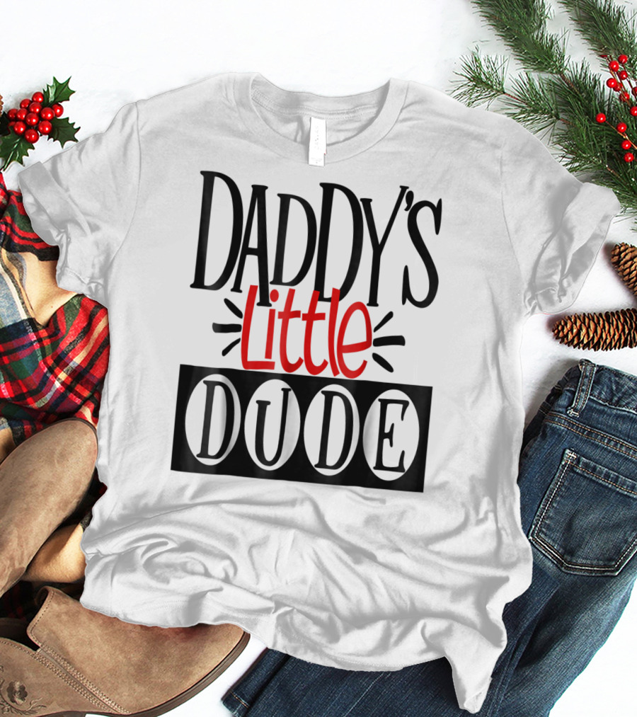 Daddy's Little Dude Dad Son Kids Boys81 T-Shirt