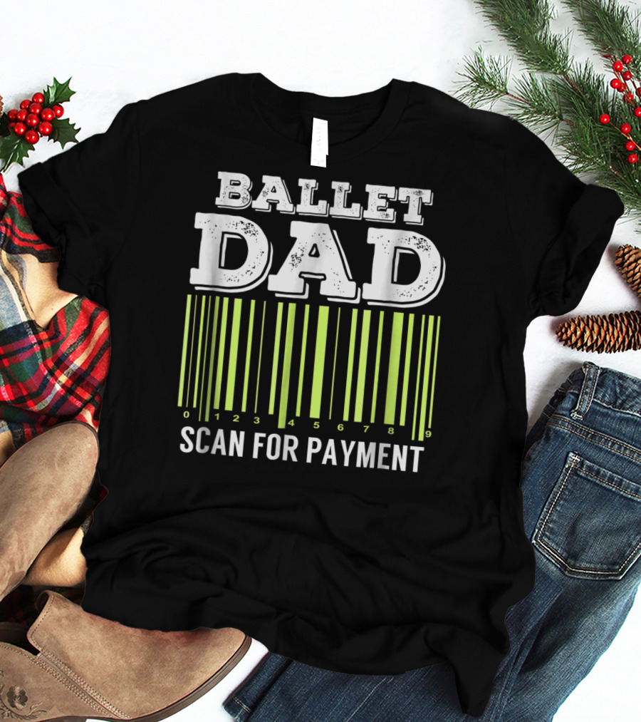 Ballet Dad Barcode Humor Scan For Payment Dance22 T-Shirt