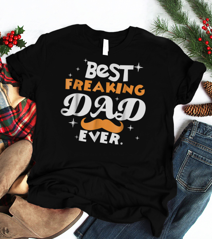 Best Freaking Dad Ever Mustache Stars T-Shirt