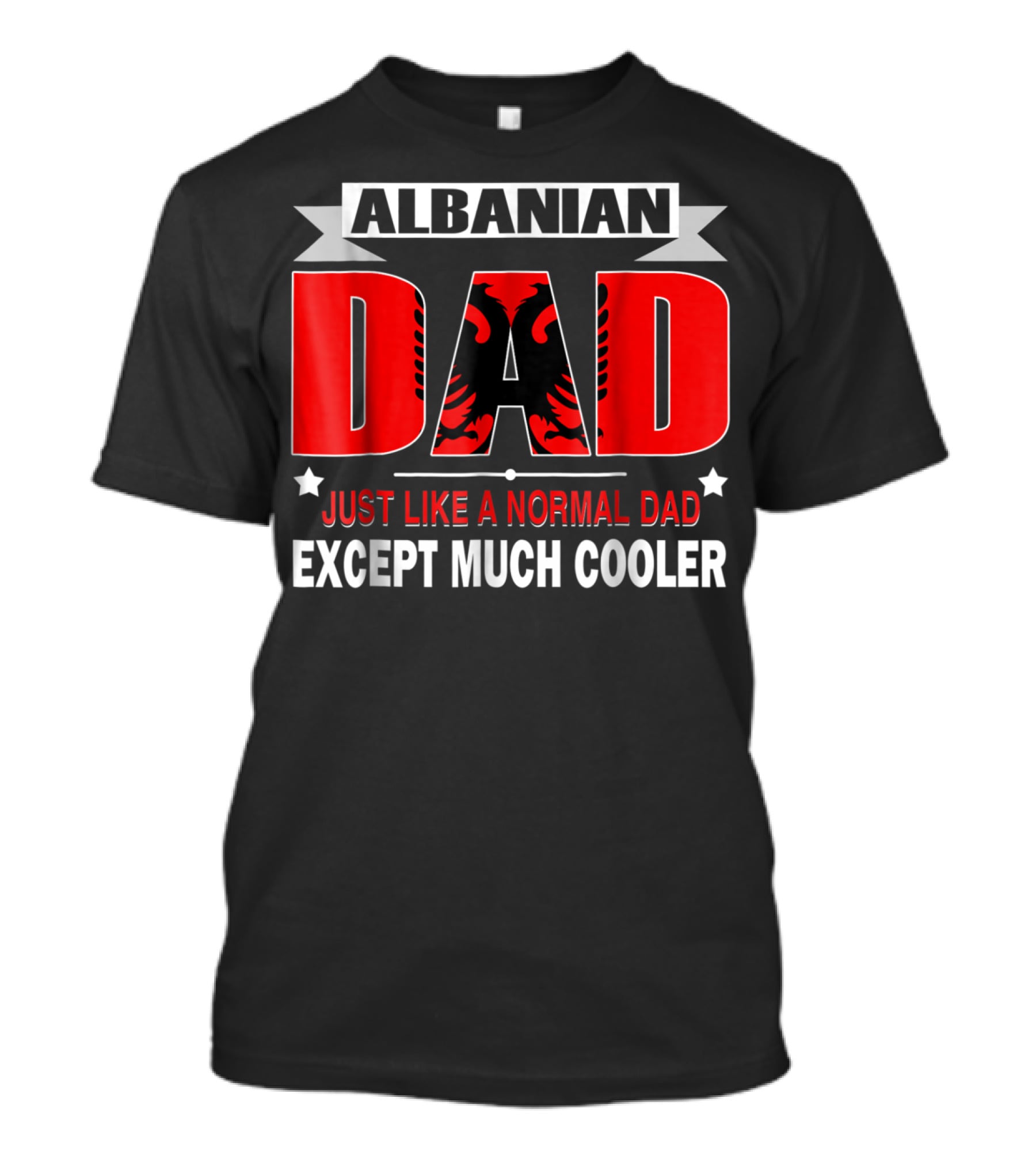 Albanian Dad Just Like A Normal Dad Except Much Cooler Flag53 T-Shirt