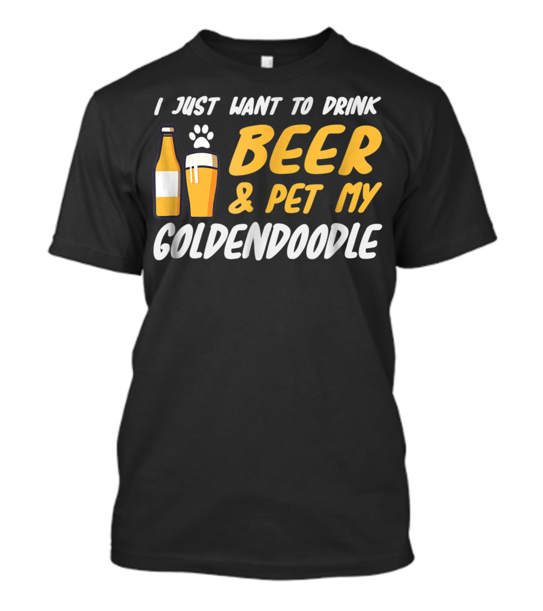I Just Want To Drink Beer And Pet My Goldendoodle T-Shirt