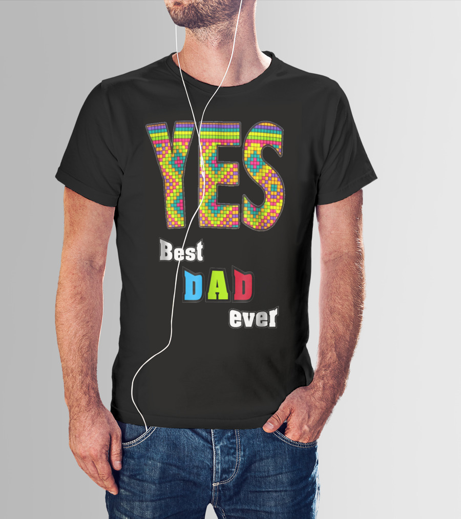 YES Best Dad Ever S48 Colorful T-Shirt