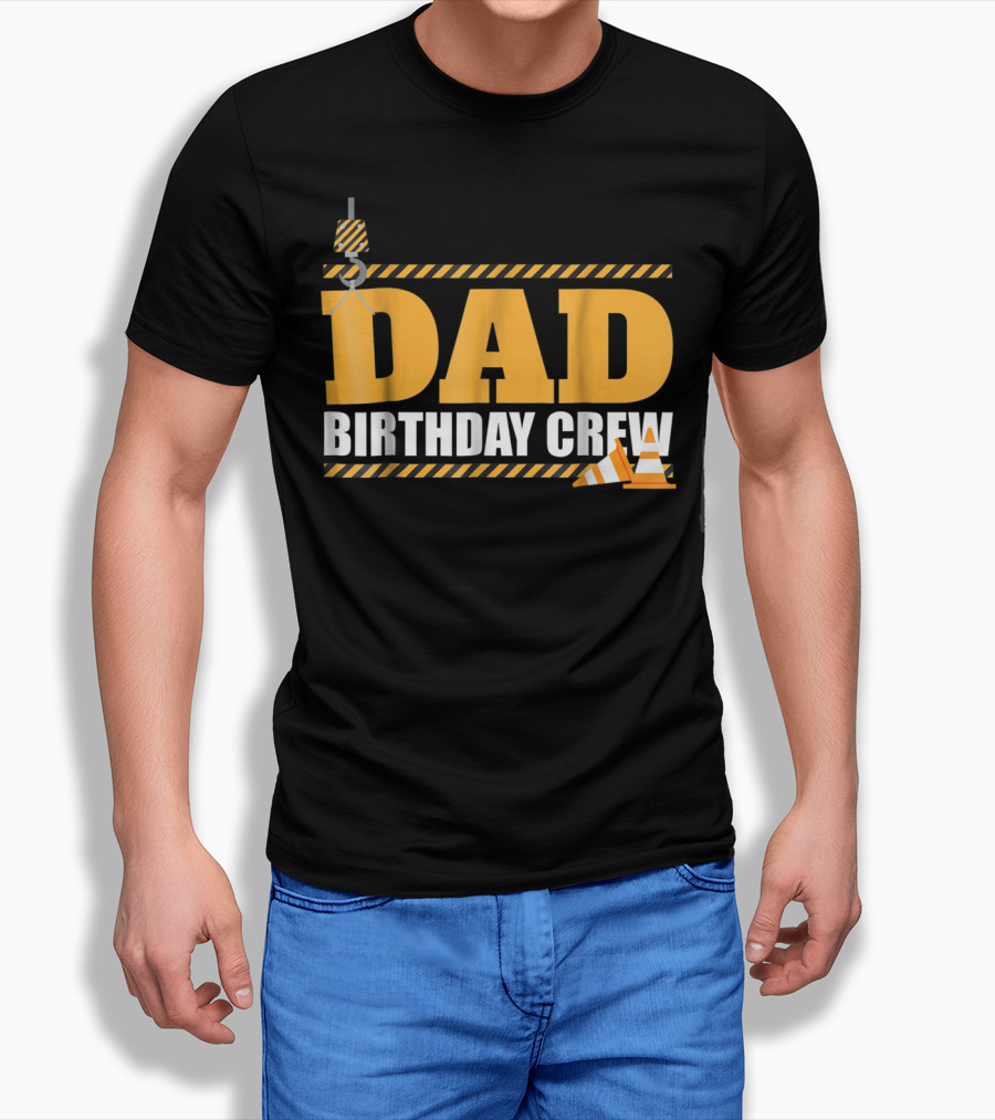 Dad Birthday Crew Construction Theme With Crane And Cones T-Shirt