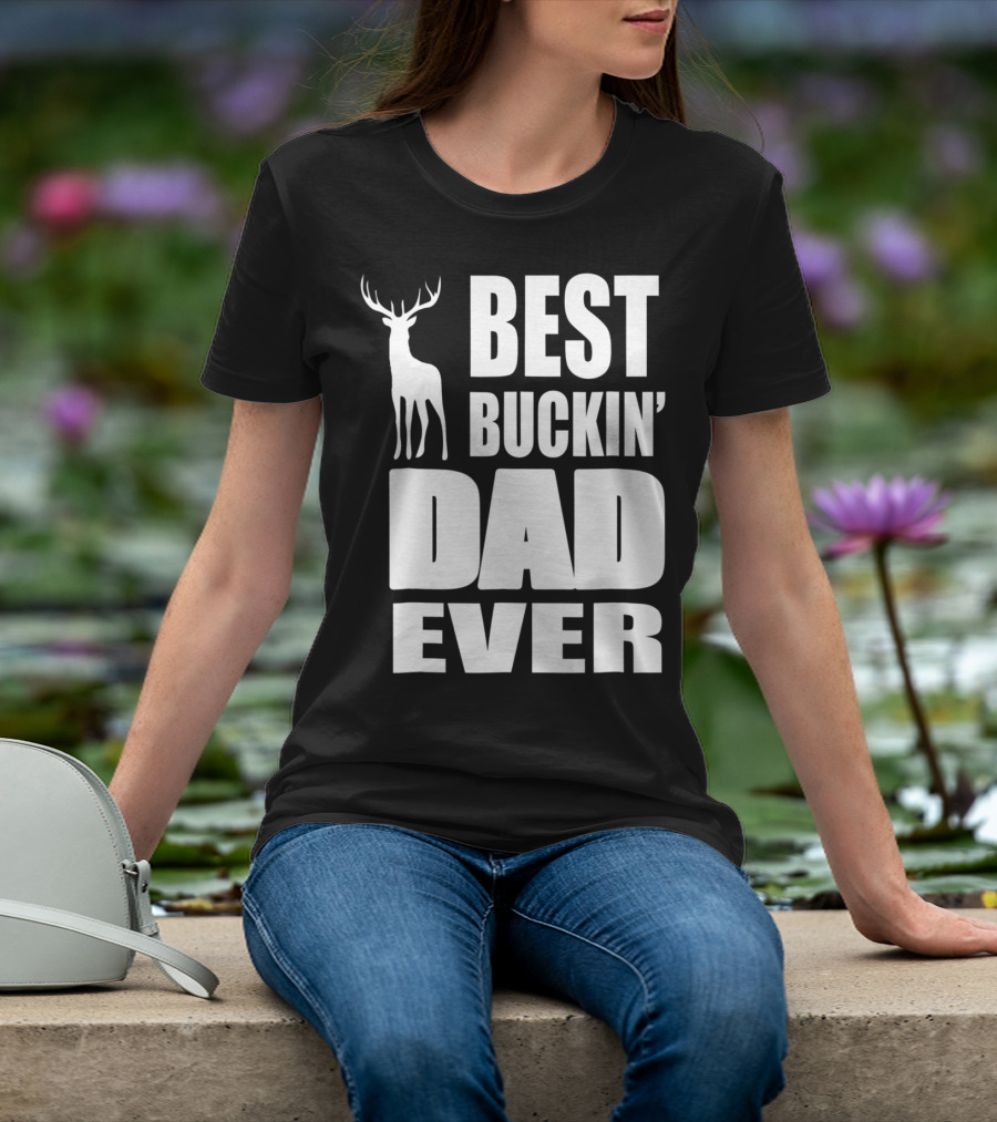 Best Buckin' Dad Ever Deer Hunting Enthusiast T-Shirt