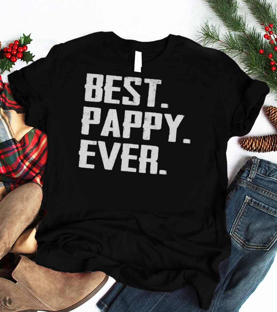 Best Pappy Ever Birthday Men Dad47 Three Words T-Shirt