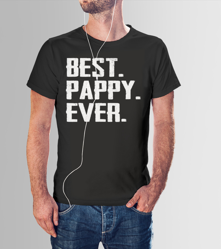 Best Pappy Ever Birthday Men Dad47 Three Words T-Shirt