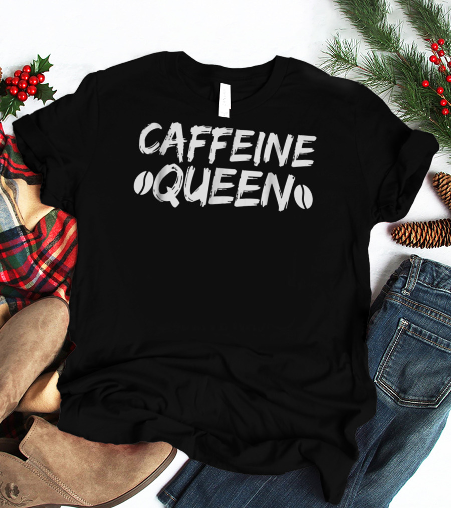 Caffeine Queen Humor Cappuccino Espresso Lover T-Shirt