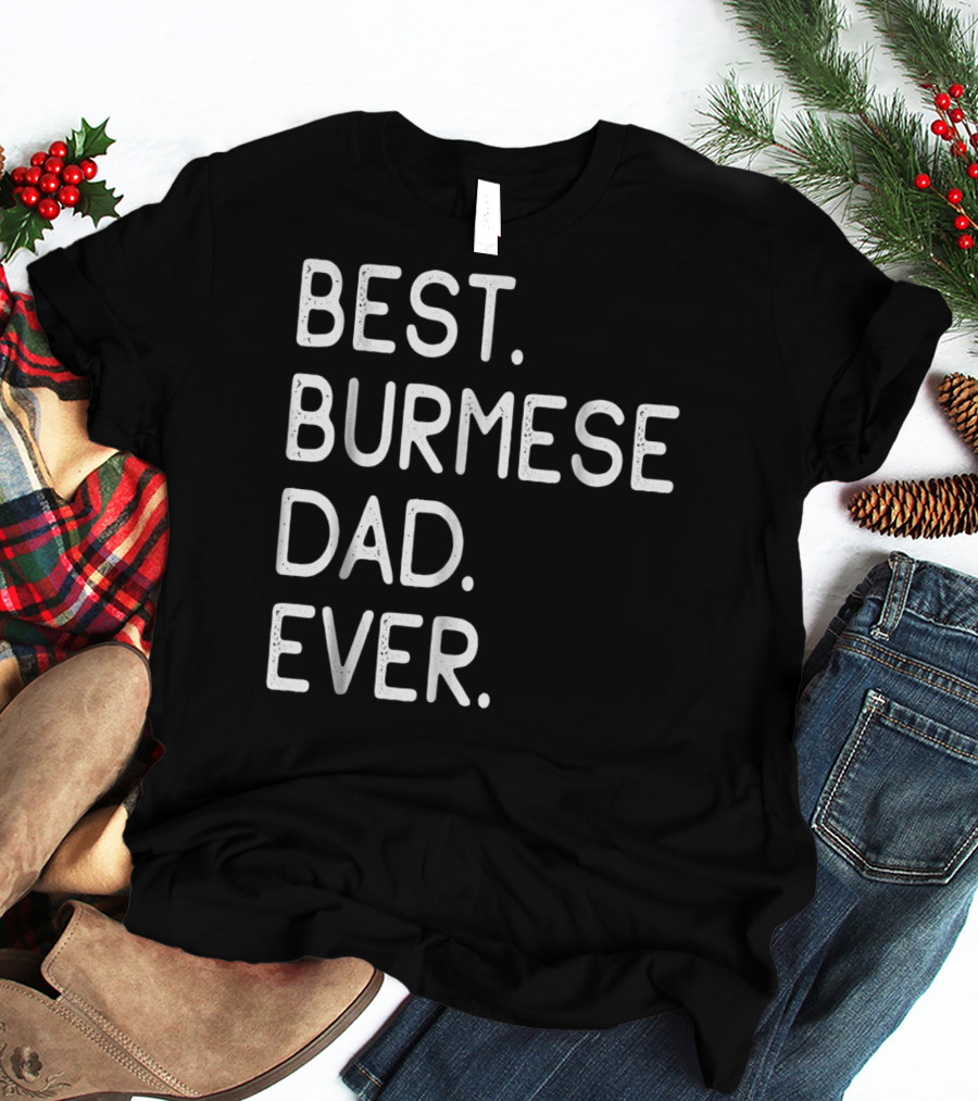 Best Burmese Dad Ever Proud Owner Kitten Lovers43 T-Shirt