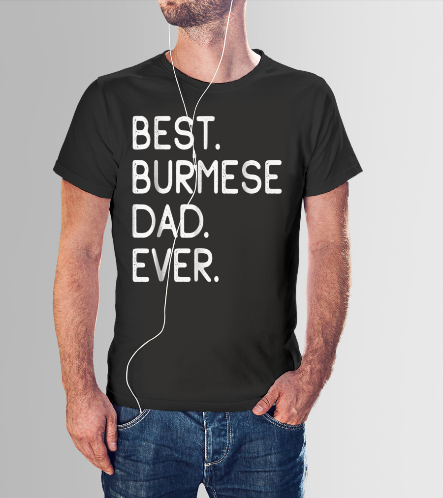 Best Burmese Dad Ever Proud Owner Kitten Lovers43 T-Shirt