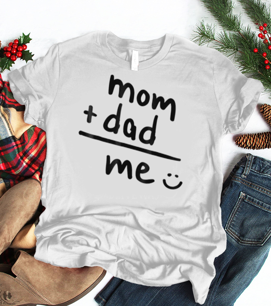 Mom Plus Dad Equals Me Smiley T-Shirt