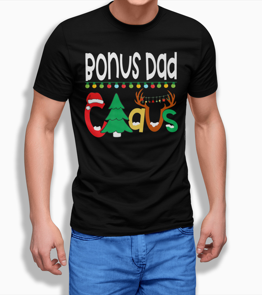 Bonus Dad Claus Christmas Lights Santa Hat Tree Reindeer Antlers T-Shirt