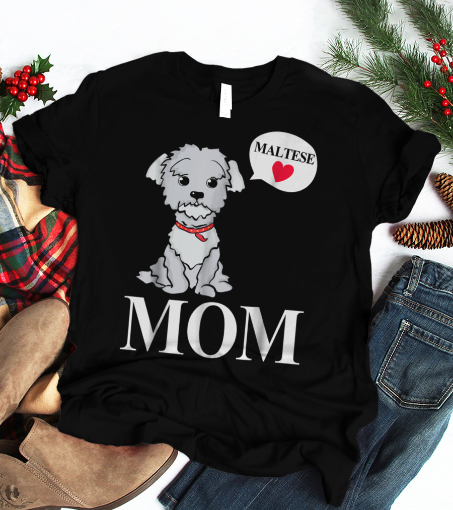 Maltese Dog Mom Pet Owner Love T-Shirt