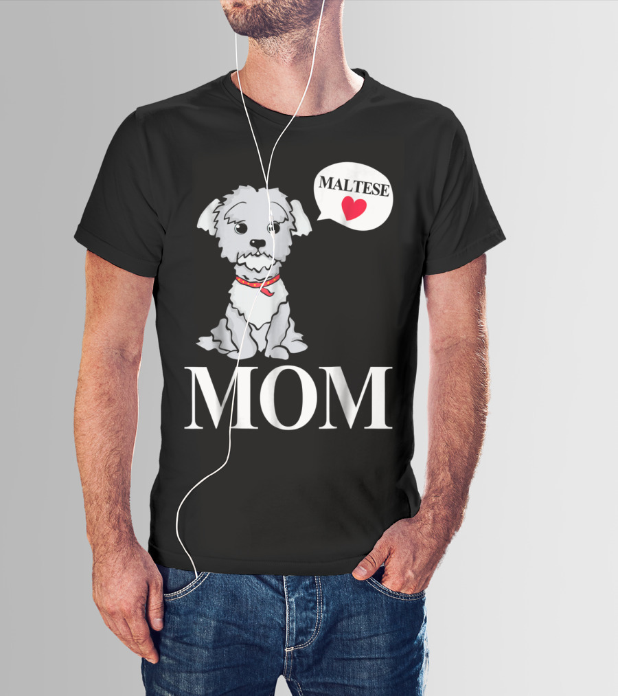 Maltese Dog Mom Pet Owner Love T-Shirt