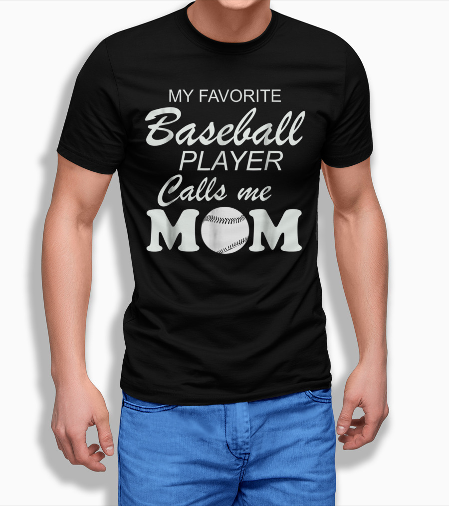 My Favorite Baseball Player Calls Me Mom With Baseball T-Shirt