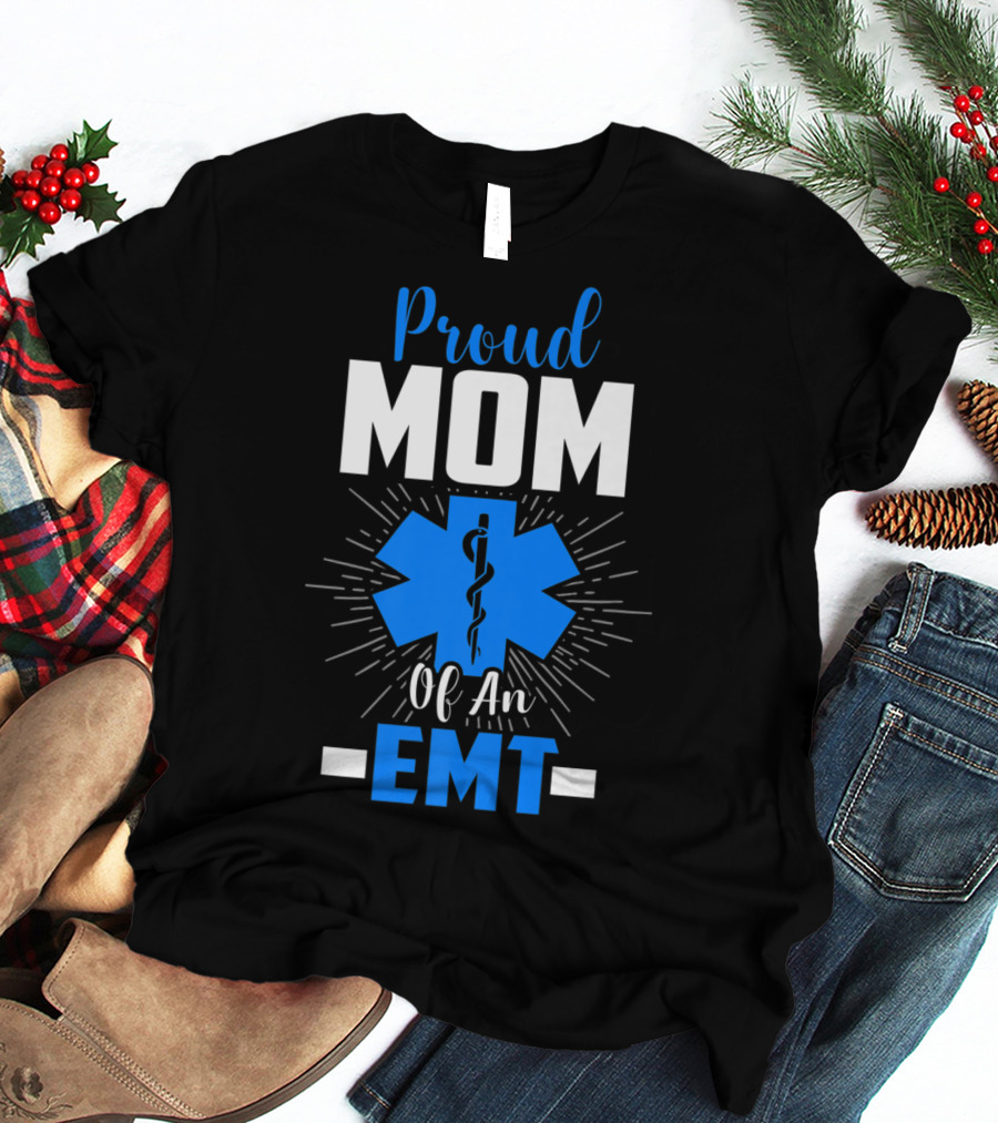 Proud Mom Of An EMT With Star Of Life T-Shirt