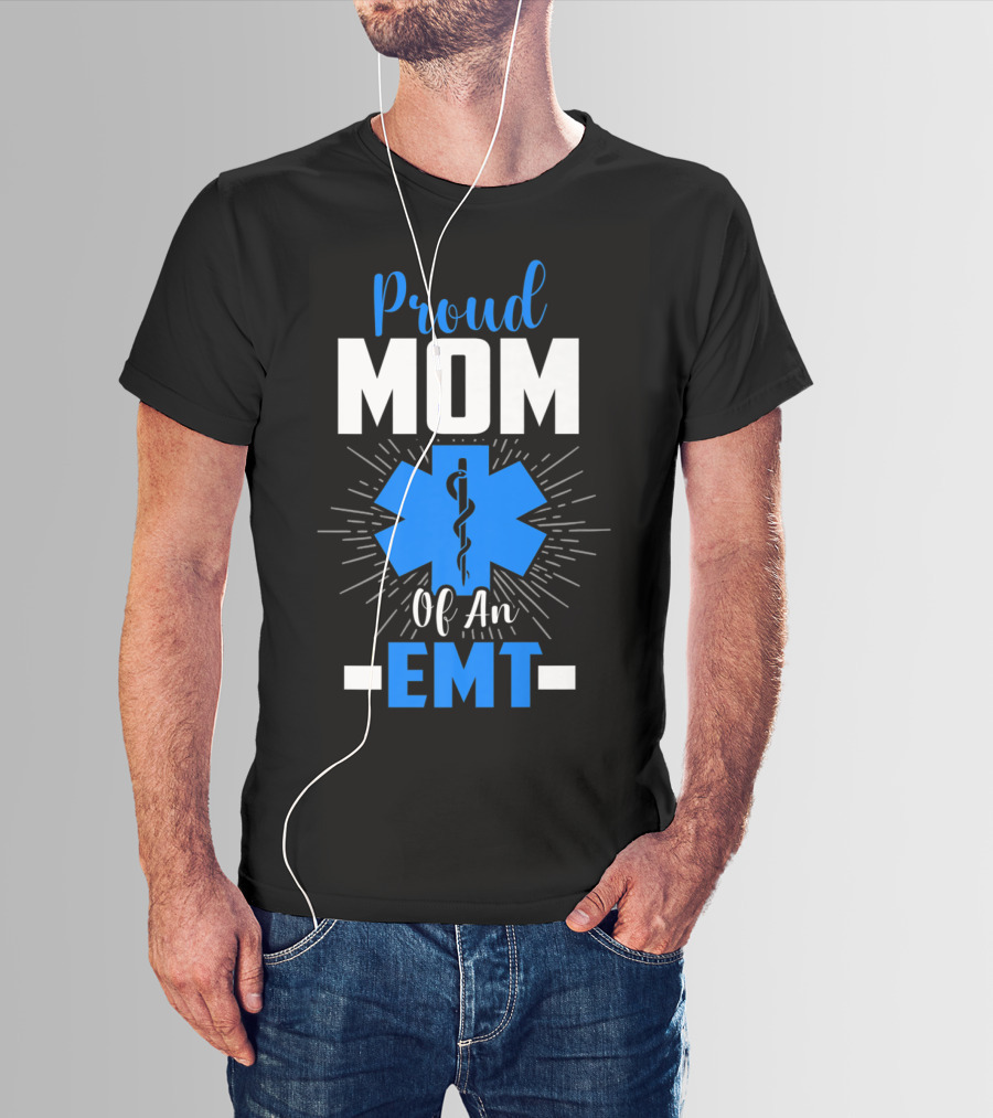 Proud Mom Of An EMT With Star Of Life T-Shirt