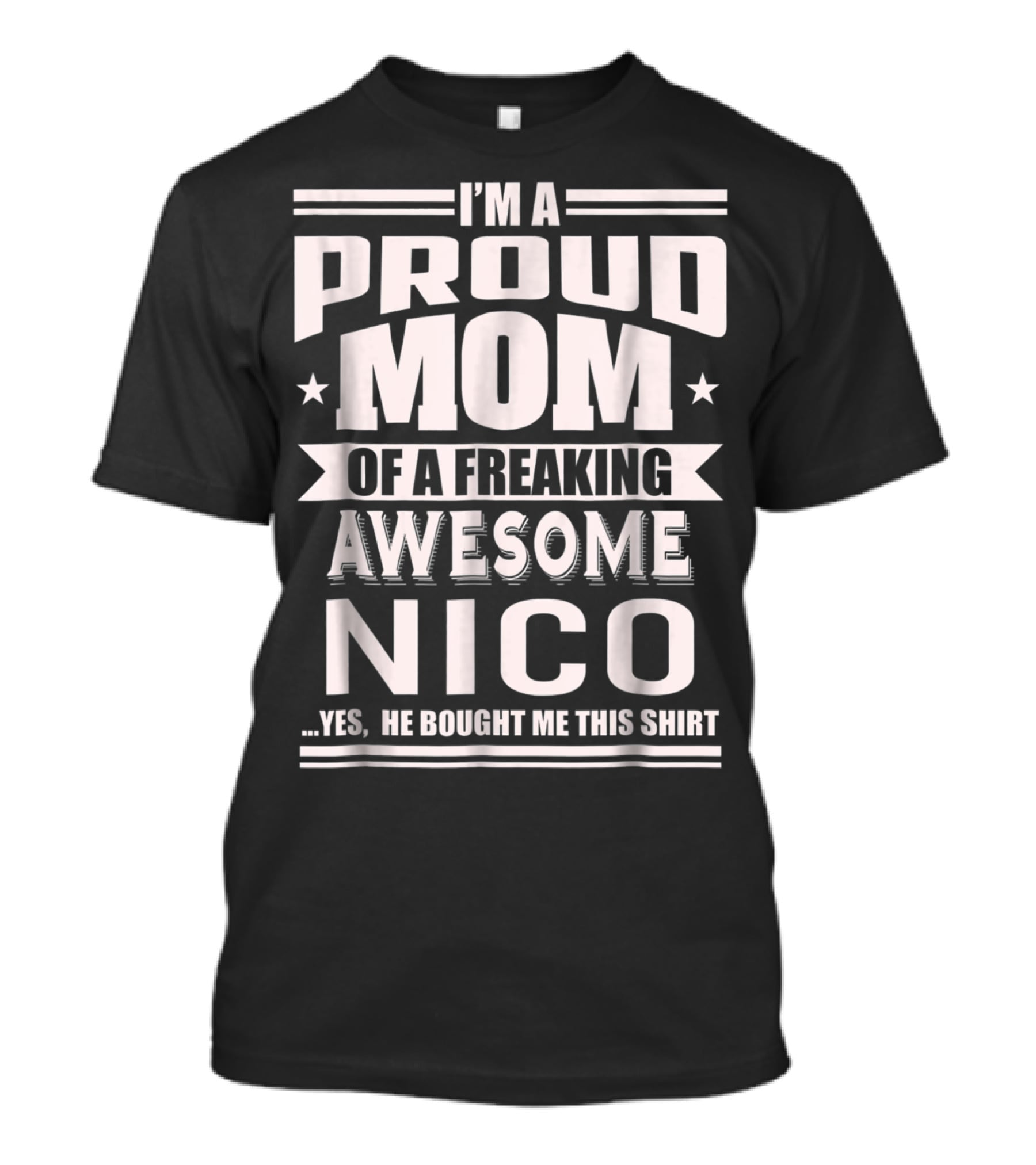 I'm A Proud Mom Of A Freaking Awesome Nico T-Shirt