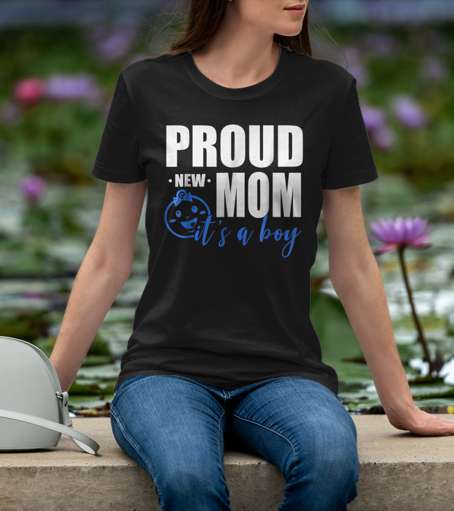 PROUD NEW MOM IT'S A BOY T-Shirt