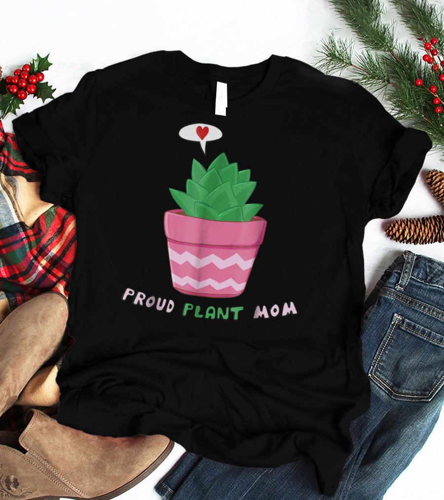 Proud Plant Mom Cute Succulent With Heart Speech Bubble T-Shirt