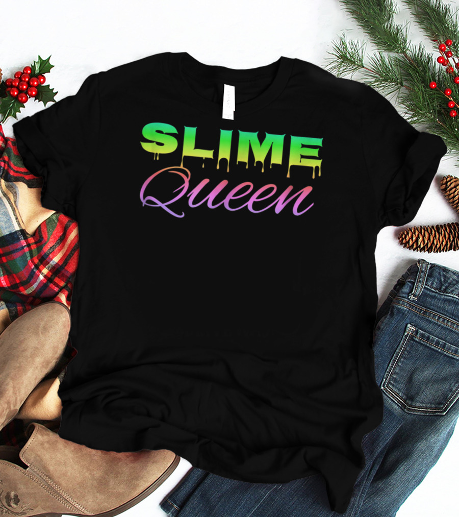 Slime Queen Girls Love Making Slime Colorful Dripping Text T-Shirt
