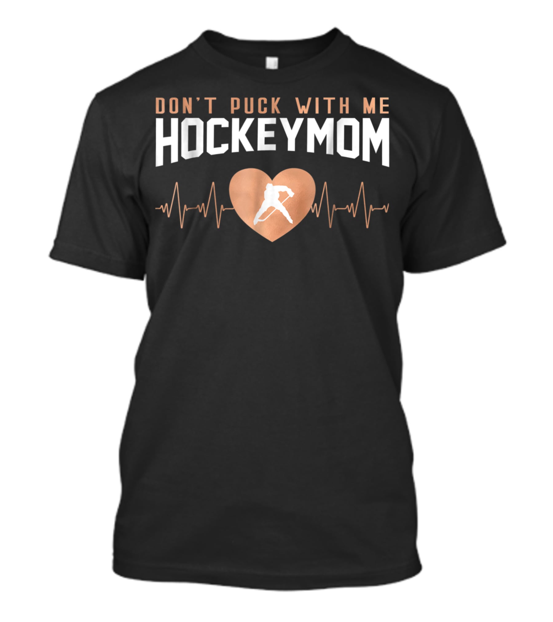 Don't Puck With Me Hockey Mom Rose Gold Heartbeat Hockey Player T-Shirt