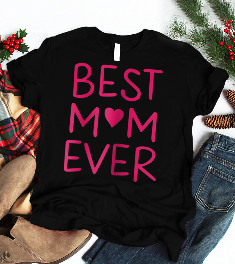 BEST MOM ♥ EVER T-Shirt