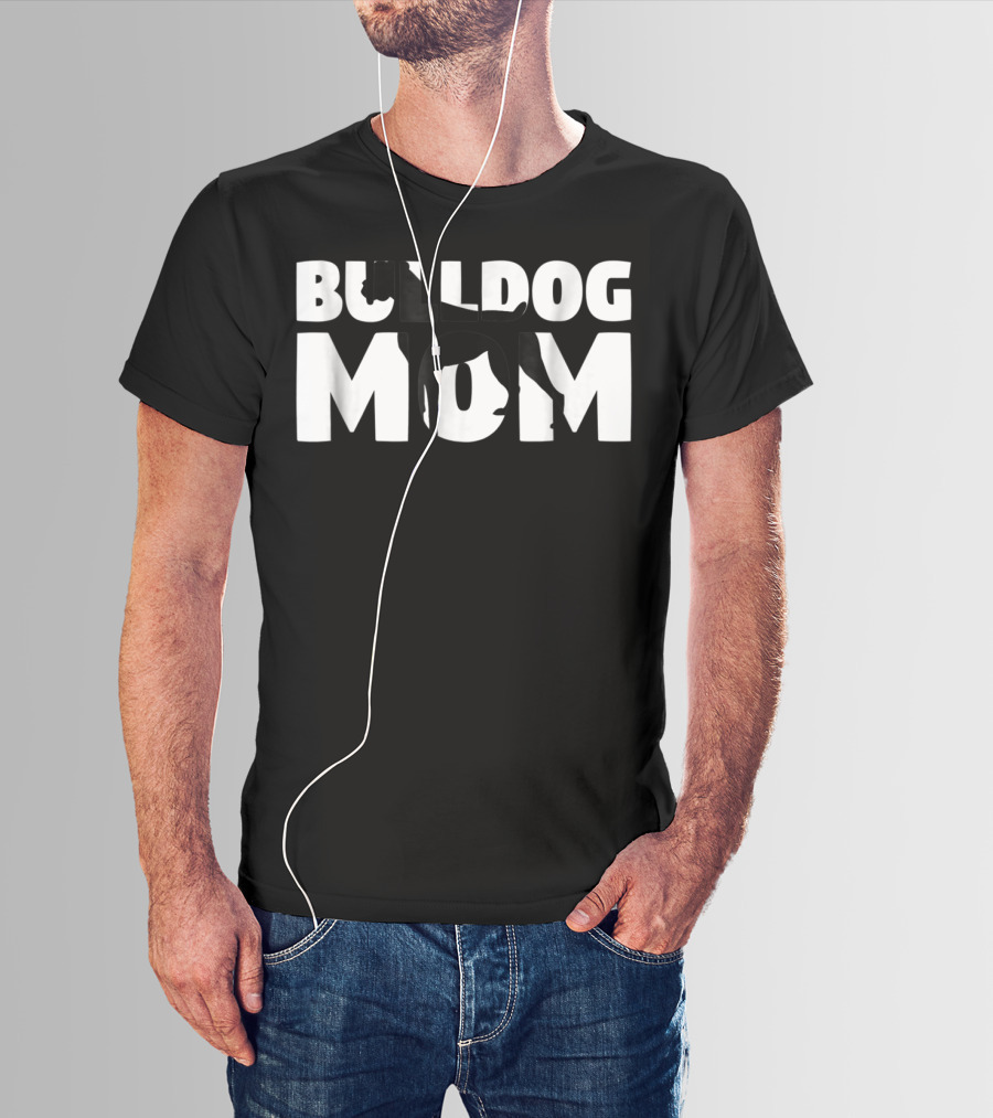 Bulldog Mom Bulldog Mother Dog Mom In Bold Black T-Shirt