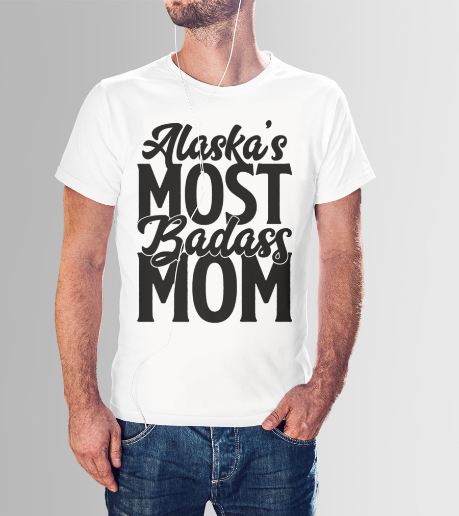 Alaska's Most Badass Mom T-Shirt
