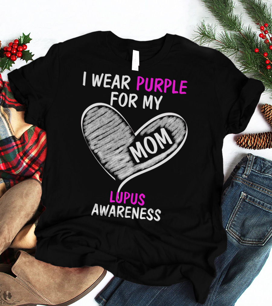 I Wear Purple For My Mom Lupus Awareness T-Shirt