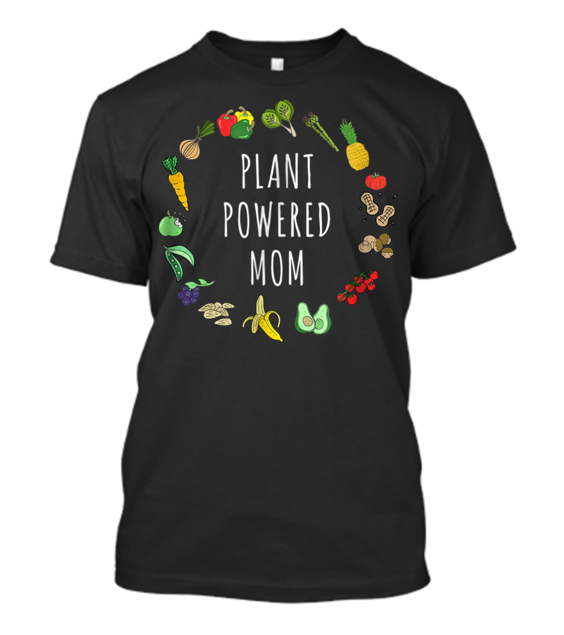 Plant Powered Mom Vegan Vegetarian Mother Plant Based Fruits And Vegetables T-Shirt