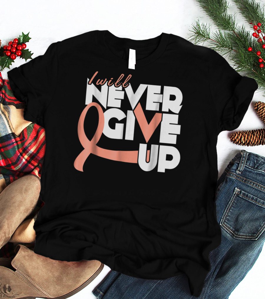 I Will Never Give Up Uterine Cancer Awareness T-Shirt
