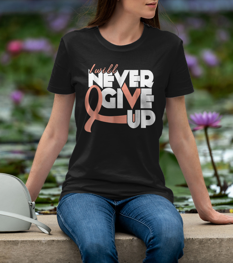 I Will Never Give Up Uterine Cancer Awareness T-Shirt