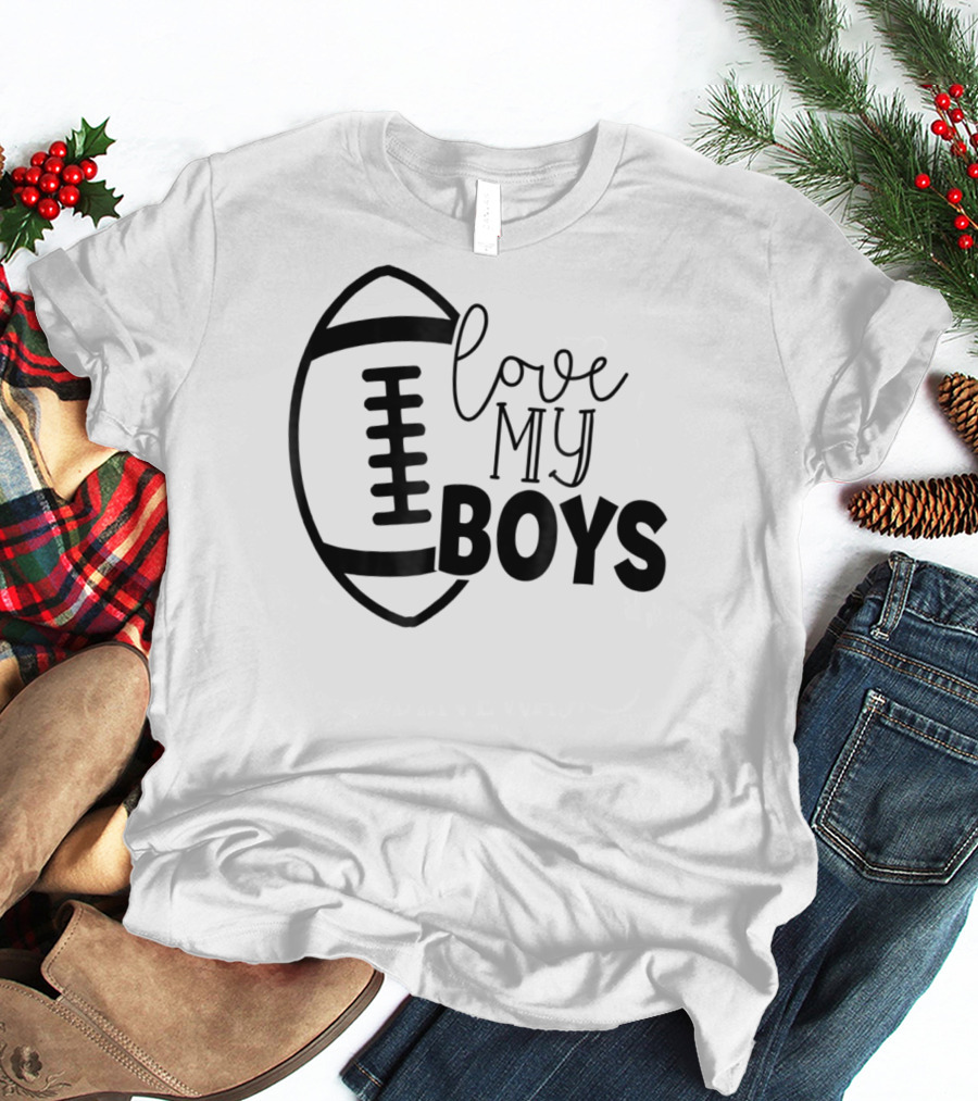 Love My Boys Football Mom45 T-Shirt