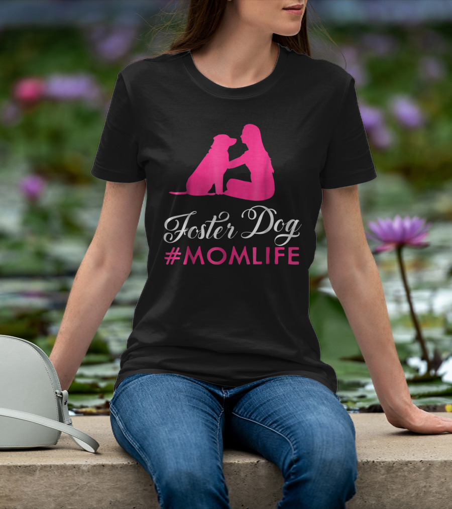 Foster Dog #MomLife Moms Who Rescue Dogs87 T-Shirt